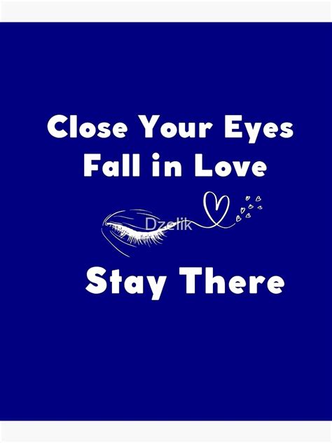 Close Your Eyes Fall In Love Stay Thererumi Quotes Navy Blue