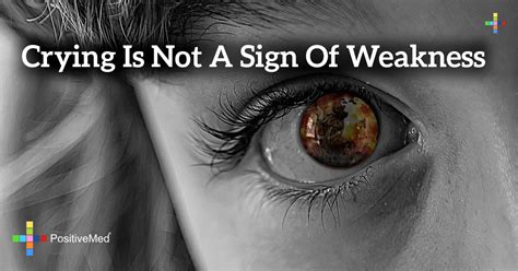 Crying Is Not A Sign Of Weakness Positivemed