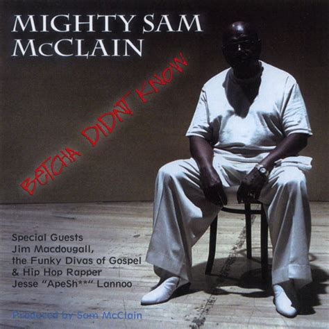Mighty Sam Mcclain Betcha Didnt Knowus 2005electric Blues Soul