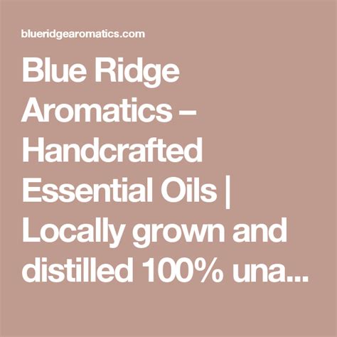 Blue Ridge Aromatics Handcrafted Essential Oils Locally Grown And