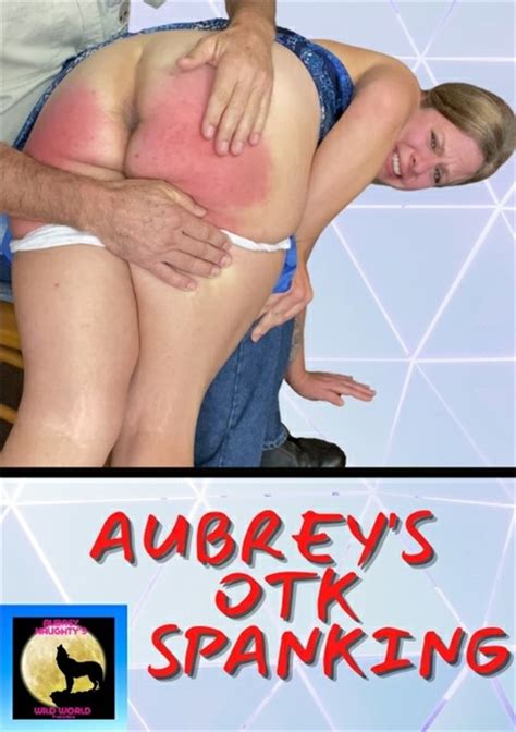 Aubrey S Otk Spanking By Aubrey Naughty S Wild World Hotmovies