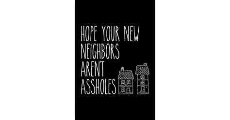 hope your new neighbors aren t assholes 6x9 120 page lined composition notebook funny neighbor