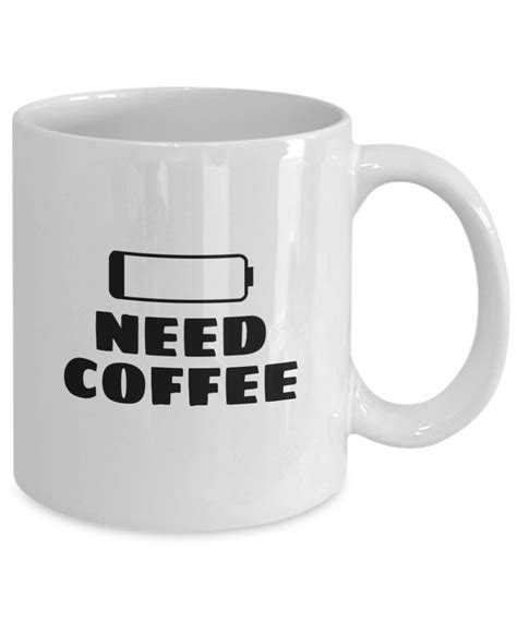 Need Coffee Need Coffee Mug Low Battery Mug For Coffee Lover Ebay