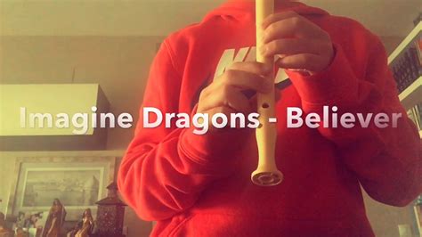 Imagine Dragons Believer En Flauta Dulce Youtube