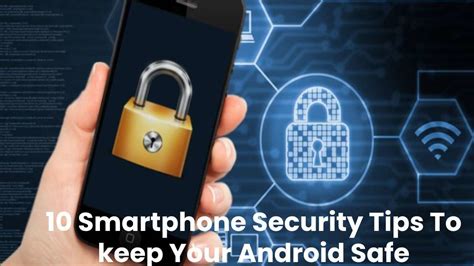 10 Smartphone Security Tips To Keep Your Android Safe 2020