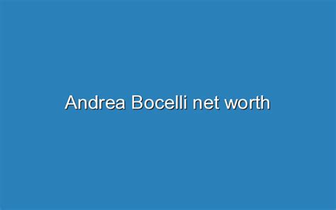 Andrea Bocelli Net Worth Updated Ideas