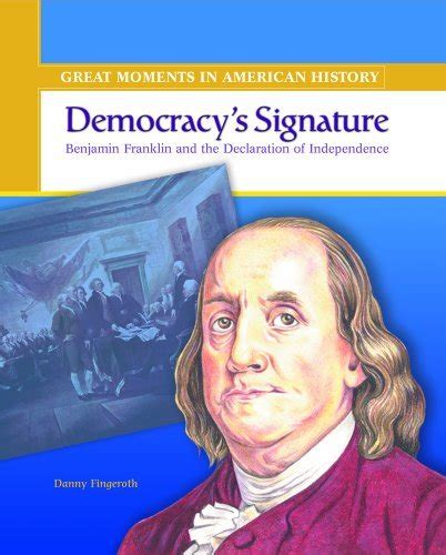 Democracys Signature Benjamin Franklin Signs The Declaration Of