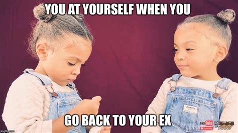 Taking Back Your Ex Be Like Imgflip