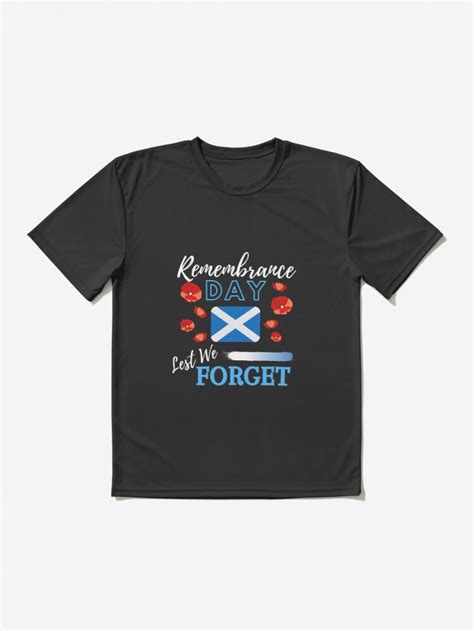 Remembrance Day Lest We Forget Scotland Active T Shirt By Ilenia