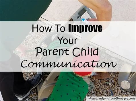How To Improve Your Parent Child Communication ~ White Sands And Cool