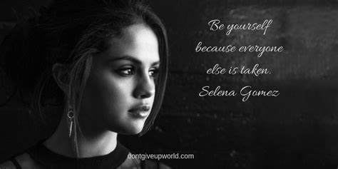 Quote On Be Yourself By Selena Gomez Dont Give Up World