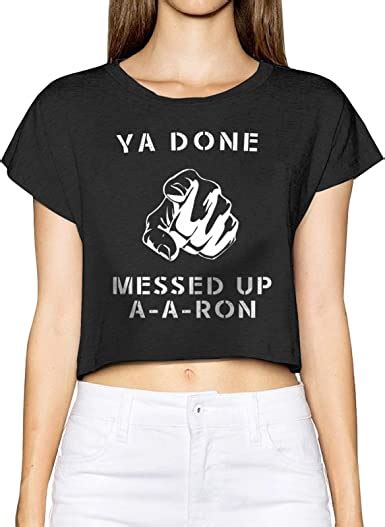 Oandp Ya Done Messed Up A A Ron Funny Comedy Show Womens Leak Navel T