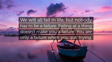 Joyce Meyer Quote We Will All Fail In Life But Nobody Has To Be A