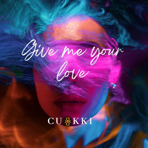 Give Me Your Love Single By Cuokki Spotify
