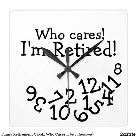 Funny Retirement Clock Who Cares Im Retired Round Clock Zazzle