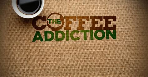 The Coffee Addiction