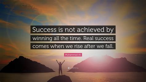 Muhammad Ali Quote “success Is Not Achieved By Winning All The Time