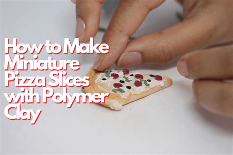 Online How To Make Miniature Pizza Slices With Polymer Clay Course