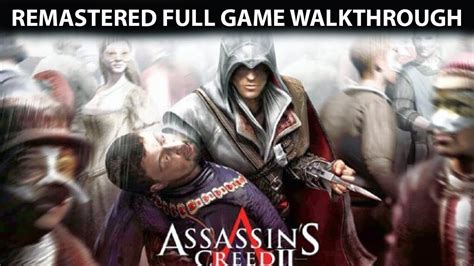 Assassin S Creed 2 Remastered Full Game Walkthrough No Commentary