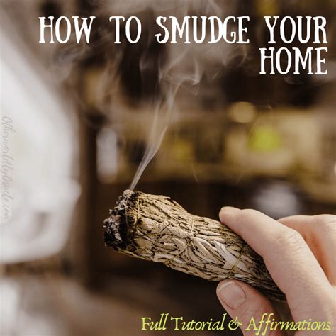 How To Smudge Your Home Full Tutorial And Smudging Affirmations