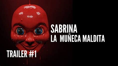 Sabrina La MuÑeca Maldita 2022 Trailer Oficial Youtube