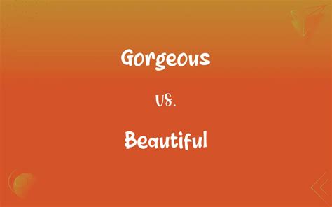 Gorgeous Vs Beautiful Whats The Difference