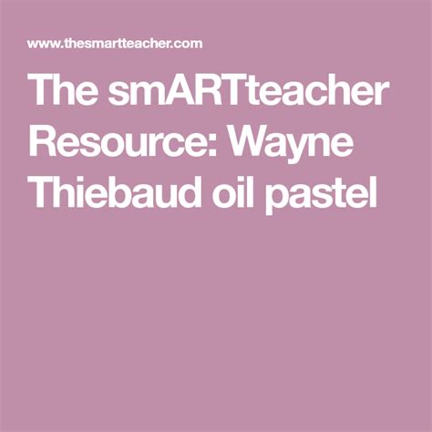 The Smartteacher Resource Wayne Thiebaud Oil Pastel Oil Pastel
