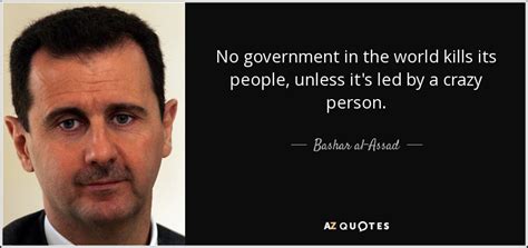 We warned when the crisis began in 2011 that unless it was resolved. TOP 25 QUOTES BY BASHAR AL-ASSAD (of 303) | A-Z Quotes