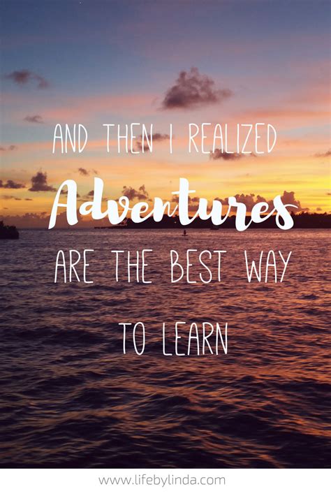 Sep 21, 2018 · and many famous quotes have originated from movies. And then I realized, Adventures are the best way to learn ...