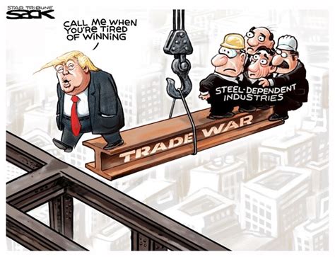 Trumps Steel Tariffs Could Start A Trade War Political Cartoons
