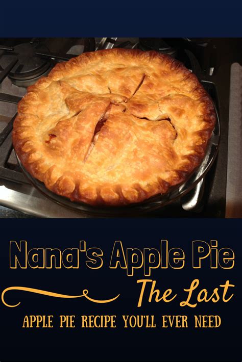 Go Ahead Take A Bite Nana S Apple Pie The Last Apple Pie Recipe You Ll Ever Need