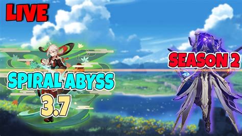 🔴 Live Open Form Spiral Abyss 37 Season 2 Genshin Impact