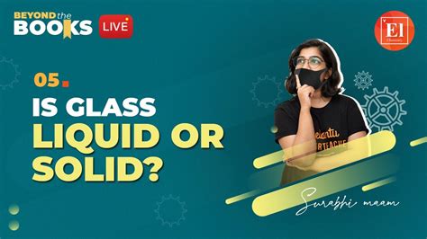 Is Glass Liquid Or Solid Beyond The Books Surabhi Ma Am Elementary Chemistry By Vedantu