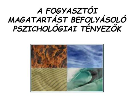 PPT A FOGYASZTÓI MAGATARTÁST BEFOLYÁSOLÓ PSZICHOLÓGIAI TÉNYEZŐK