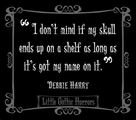 A Quote That Reads I Dont Mind If My Skull Ends Up On A Shelf