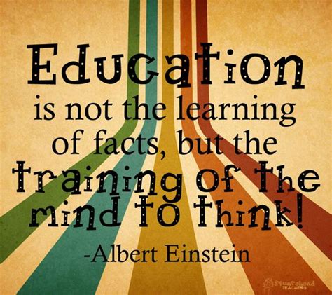 Education Is Not The Learning Of Facts But T Albert Einstein