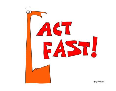 Act Fast Gapingvoid