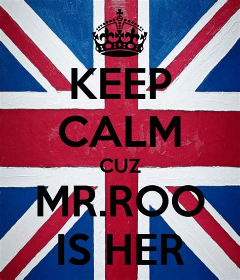Keep Calm Cuz Mrroo Is Her Poster Roohullahelraw Keep Calm O Matic