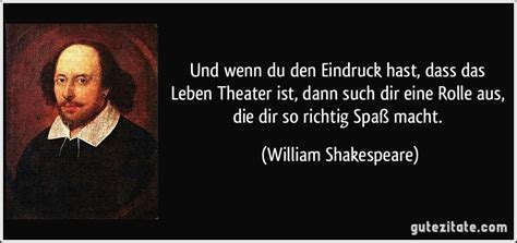 Dramatiker, dichter, schauspieler, sprachvirtuose, ein sommernachtstraum, romeo und julia, othello weitere 3.503 zitate von william shakespeare. Shakespeare Zitat Rolle | sprüche zitate leben