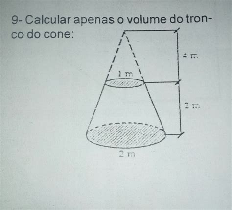 Calcular Apenas O Volume Do Tronco Do Cone Br