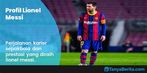 Profil Biodata Lionel Messi Cerita Sedih Awal Karier Sepakbola La Hot