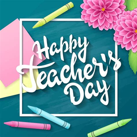 A Happy Teacher S Day Card With Crayons And Flowers On A Blue Background