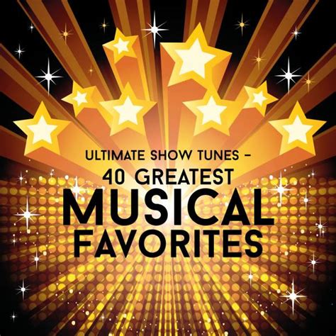 Ultimate Show Tunes 40 Greatest Musical Favorites By Various Artists