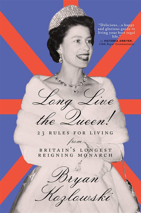 Long Live The Queen 23 Rules For Living From Britains Longest Reigning Monarch Silver