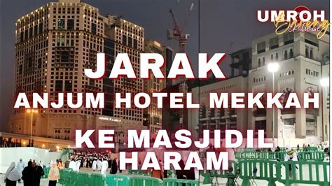Jarak Hotel Anjum Ke Masjidil Haram Youtube