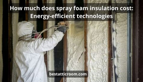 How Much Does Spray Foam Insulation Cost Energy Technologie