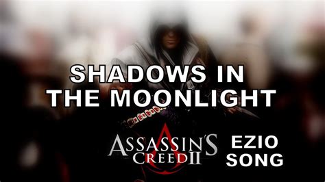 Assassin S Creed Ezio Song Shadows In The Moonlight By Miracle Of