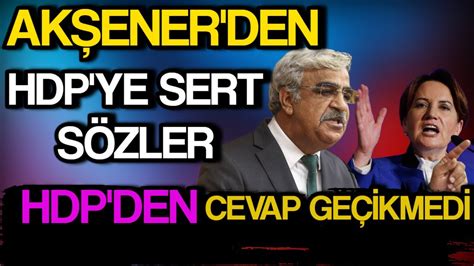 Akşener den HDP ye Sert Sözler Cevap Geçikmedi YouTube