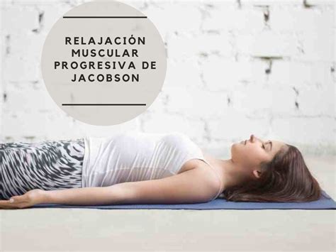 Relajación Progresiva Jakobson Técnica de relajación Muscular