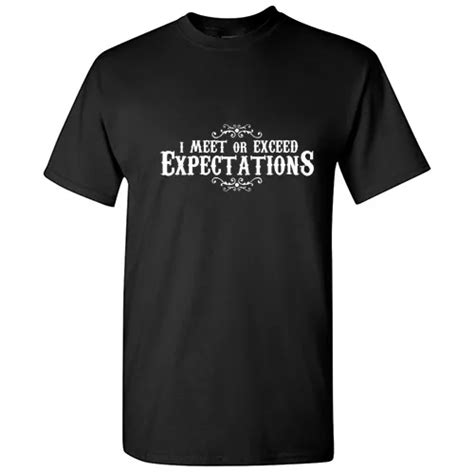 I Meet Or Exceed Expectations Sarcastic Humor Unisex Cool Funny Novelty